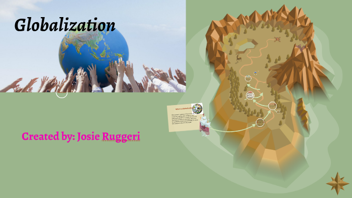Globalization by Josie Ruggeri on Prezi