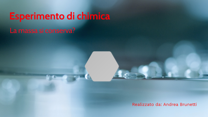 ESPERIMENTO CHIMICA by Andrea brunetti on Prezi Next