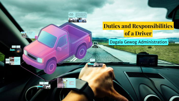 Driver Responsbility Duties and Responsibilities of a Driver by Cheki Wangchuk on Prezi