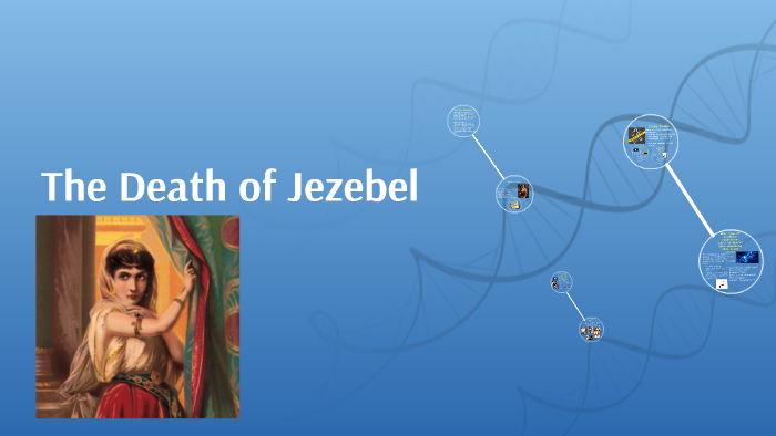 The Death of Jezebel by Tiffany Rodriguez on Prezi Next