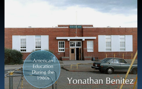 American Education During the 1980s by yonatan benitez on Prezi