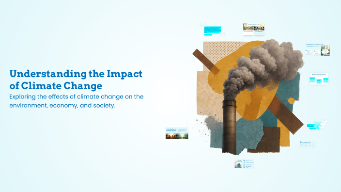 Understanding the Impact of Climate Change by Talip Üstünbaş on Prezi