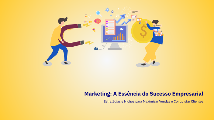 Marketing: A Essência do Sucesso Empresarial by Alkymir De Almeida on Prezi