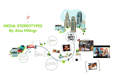 MEDIA: STEREOTYPES by Alisa Millings on Prezi