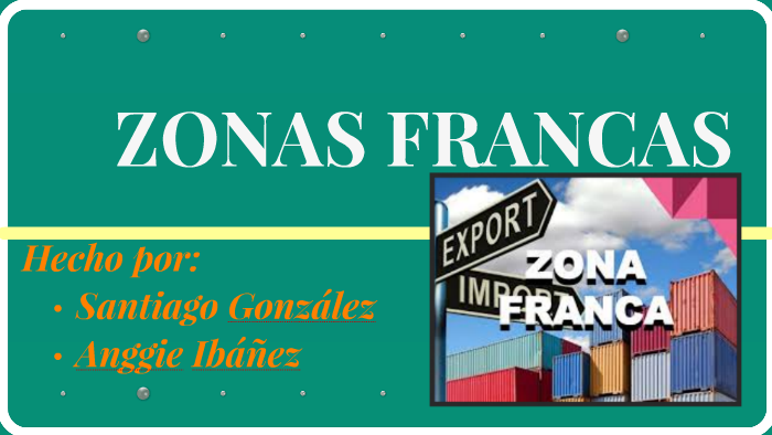 ZONAS FRANCAS By TATIANA JIMENEZ On Prezi