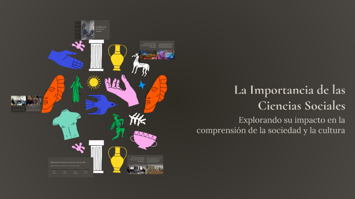 La Importancia de las Ciencias Sociales by Leonardo Soria on Prezi