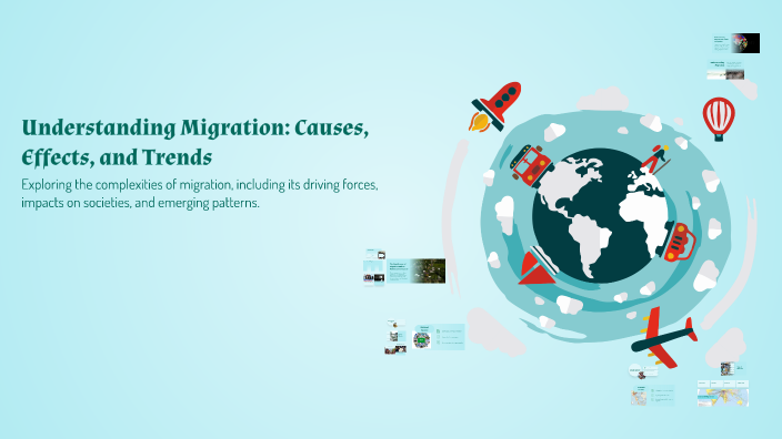 Understanding Migration Causes Effects And Trends By Viyaan Goil On