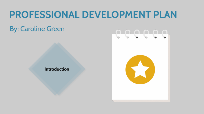 Professional Development Plan by Caroline Green on Prezi