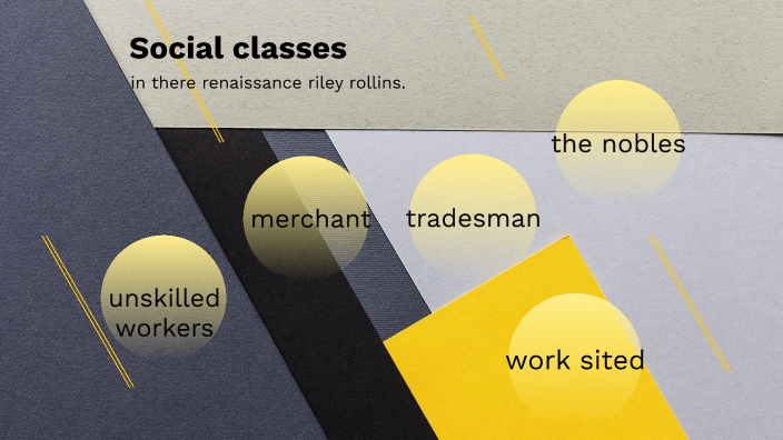 social classes of the renaissance by Riley Rollins on Prezi