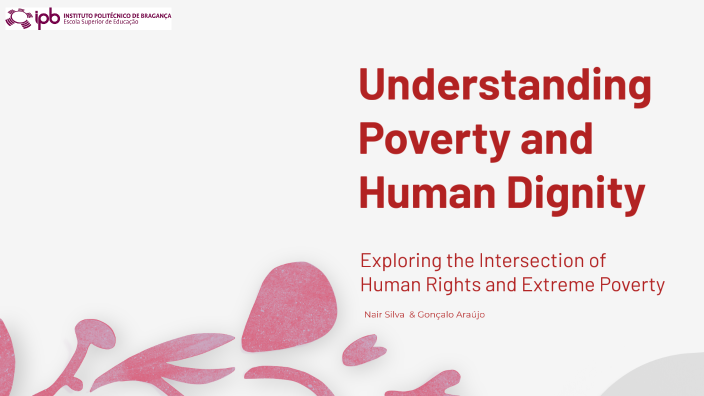 Understanding Poverty and Human Dignity by nair Silva on Prezi