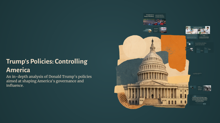 Trump's Policies: Controlling America by addison rae on Prezi