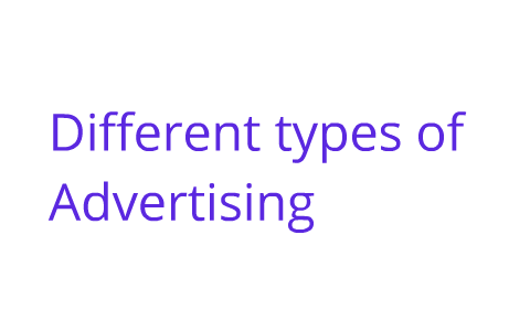 The Different types of Advertisement by Vee Sealey on Prezi