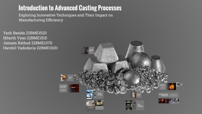 Introduction to Advanced Casting Processes by yash basida on Prezi