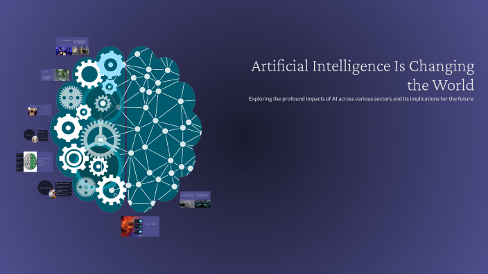 Artificial Intelligence Is Changing the World by AYA ARJAIL on Prezi