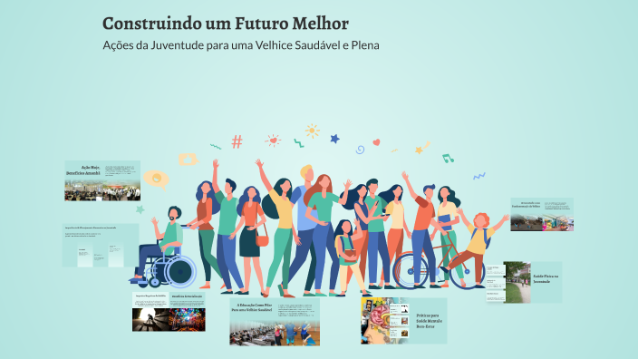 Construindo um Futuro Melhor by Carlos Wilson on Prezi