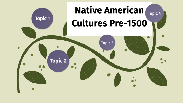 Native American Cultures Pre-1500 by Stephen Allen on Prezi
