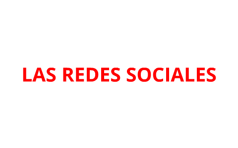 Las Redes Sociales by Paula Postigo on Prezi