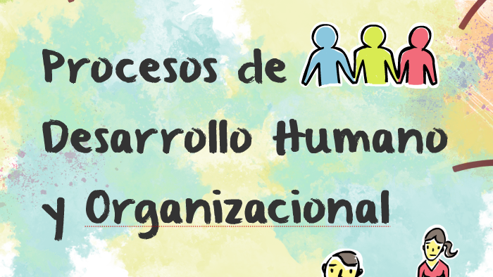 desarrollo humano y organizacional by ELSA ARMAS