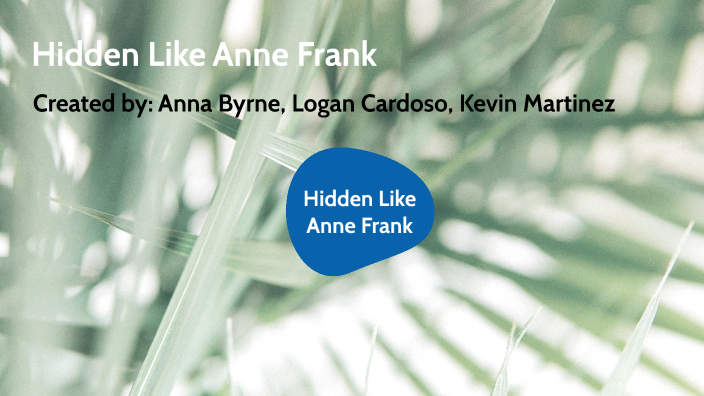 Hidden Like Anne Frank by Anna Byrne on Prezi