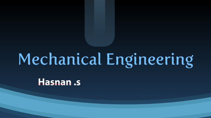 Mechanical Engineering Presentation by Hasnan Sandhu on Prezi
