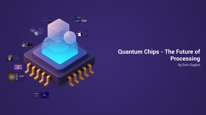 Quantum Chips: The Future of Computing by fariswheel whyuwannaknow on Prezi