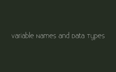 Determine appropriate variable names and data types by Andrew Dittmann ...