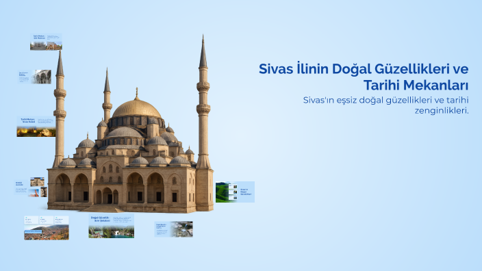 Sivas İlinin Doğal Güzellikleri ve Tarihi Mekanları by ayşe yazıcı on Prezi