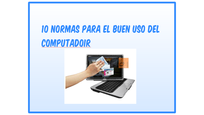 Normas Computer 10 NORMAS PARA EL BUEN USO DEL COMPUTADOIR by Sergio Martín Chalán ...