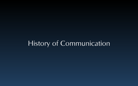 Brief History of Communication by Joshua Koodray on Prezi