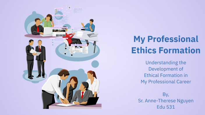 My Professional Ethics Formation by NgocHuyen on Prezi