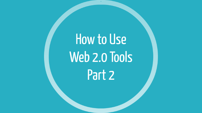 How to Use Web 2.0 Tools Part Two by Jennifer Richardson on Prezi