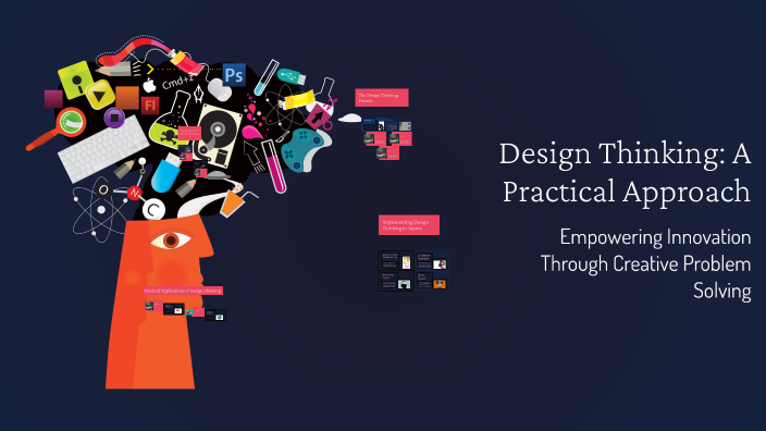 Practical Design Partners Design Thinking: A Practical Approach by nikhil mirji on Prezi