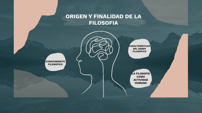 Origen y finalidad de la filosofia by Martin Lince on Prezi