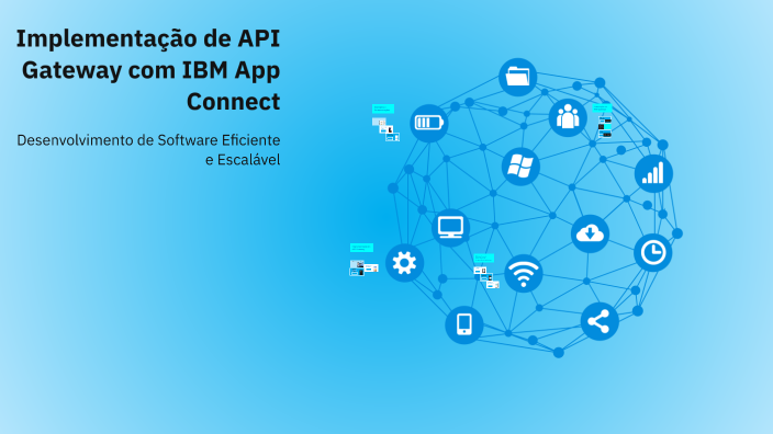 Implementação de API Gateway com IBM App Connect by Job Equivalent on Prezi