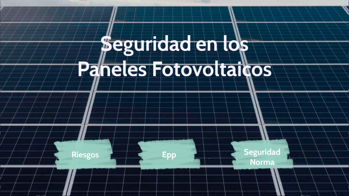 Seguridad en los Paneles Fotovoltaicos by cristian rojas on Prezi