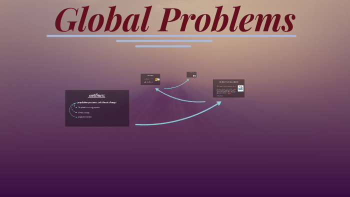 Global Problems by غرشوبه غرشوبه on Prezi
