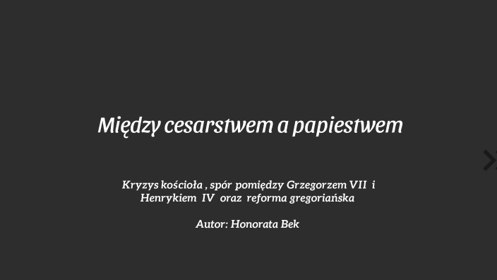 Spór Między Cesarstwem A Papiestwem Między cesarstwem a papiestwem by Honorata Bek on Prezi