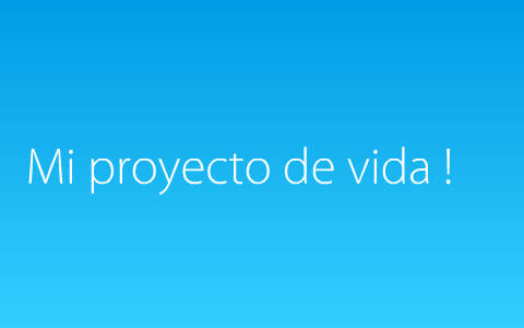Mi proyecto de vida by Juanita Ocampo on Prezi