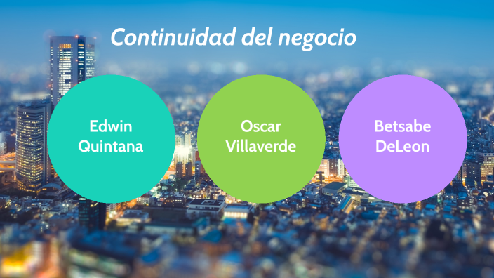Equipo #6- Continuidad del negocio by Edwin Quintana on Prezi