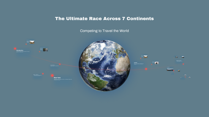 The Ultimate Race Across 7 Continents by Chris Shake-Nixon on Prezi