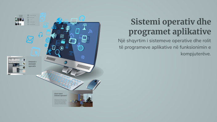 Sistemi operativ dhe programet aplikative by ariona Vorfaj on Prezi