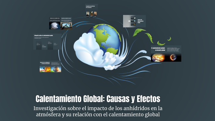 Calentamiento Global: Causas y Efectos by Manuel Roque on Prezi