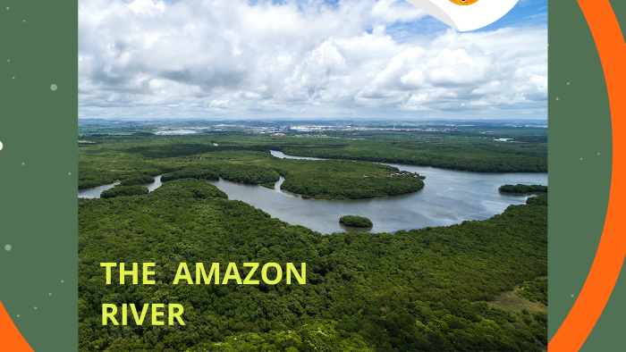 THE AMAZON RIVER by on Prezi