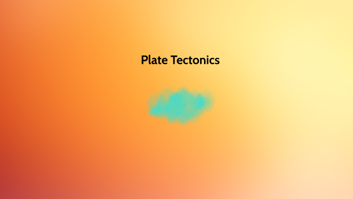 Plate Tectonics by Kaycee Stevens on Prezi