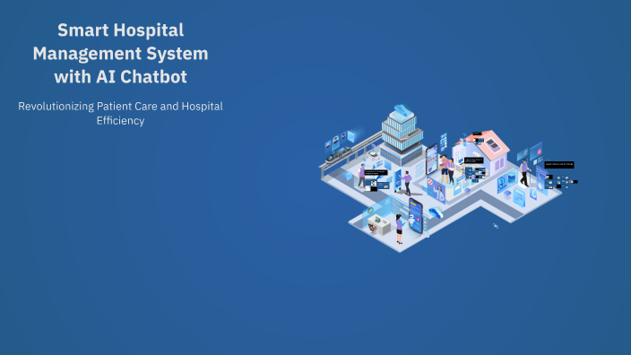 Smart Hospital Management System with AI Chatbot by AMAN MEHTA on Prezi