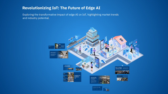 Revolutionizing IoT: The Future of Edge AI by Udam Liyanage on Prezi