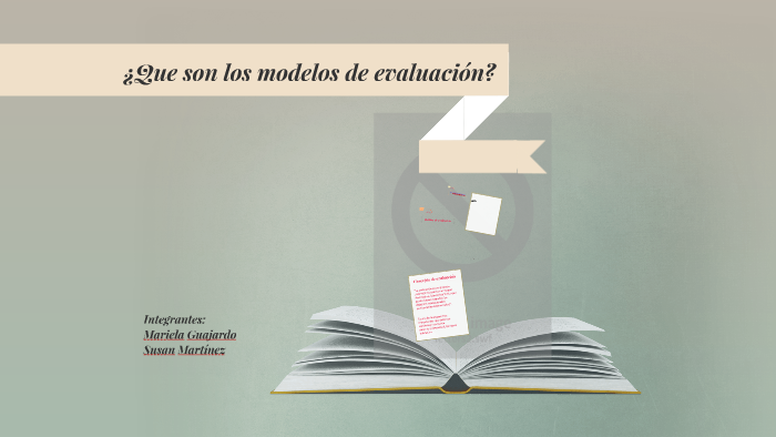 ¿Que son los modelos de evaluacion ? by mariela guajardo on Prezi