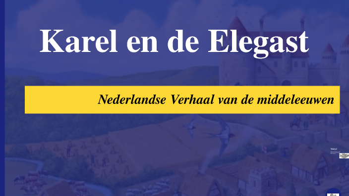 Karel en de Elegast by Sonia Boegaev on Prezi