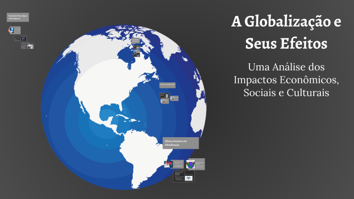 A Globalização e Seus Efeitos by Domingos Ferreira on Prezi