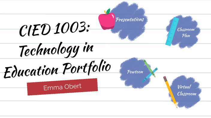 CIED 1003: Technology in Education Portfolio by Emma Obert on Prezi